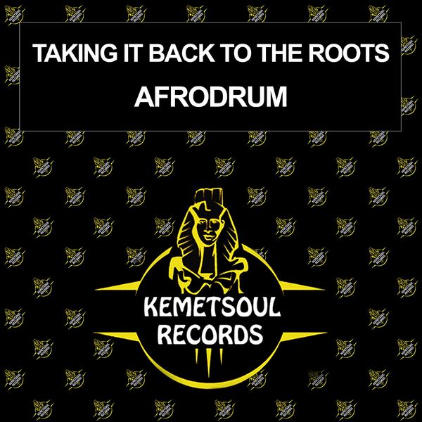 AfroDrum - Taking It Back To The Roots / Kemet Soul Records