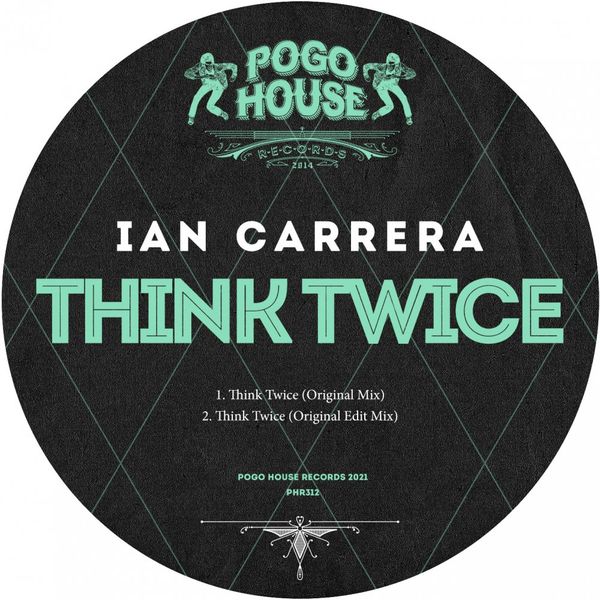 Ian Carrera - Think Twice / Pogo House Records
