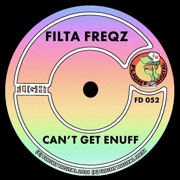 Filta Freqz - Can't Get Enuff / Flight Digital