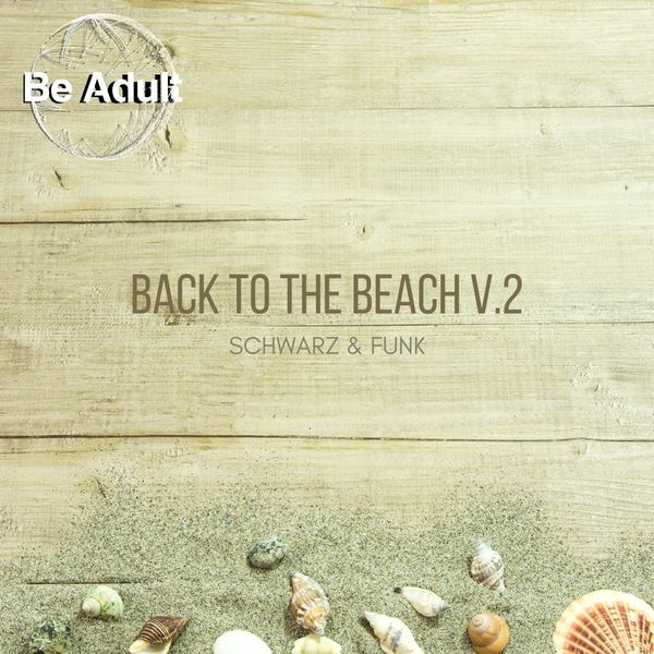 Schwarz & Funk - Back to the Beach, Vol. 2 / Be Adult Music