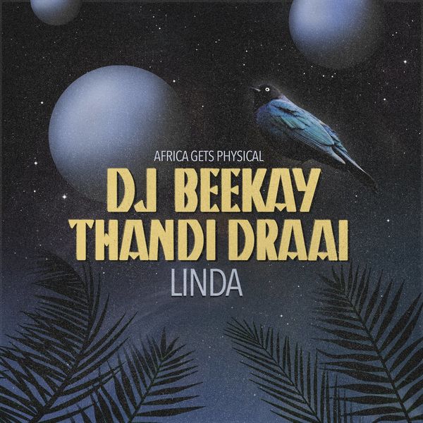 Dj Beekay & Thandi Draai - Linda / Get Physical Music