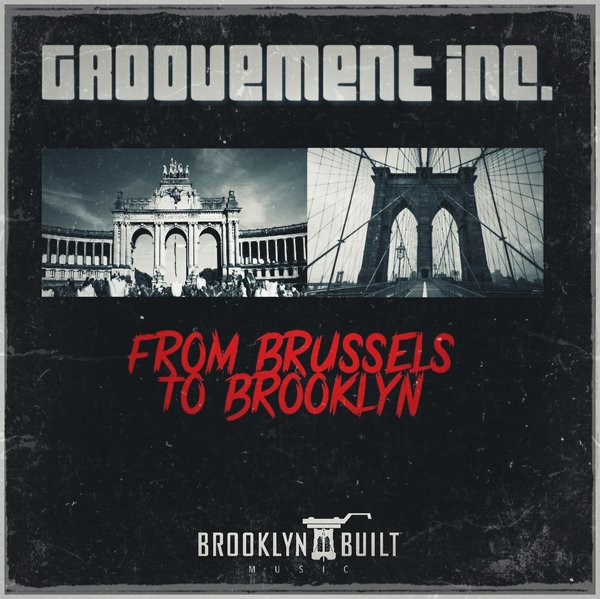 Groovement, Inc - From Brussels To Brooklyn / BROOKLYN BUILT MUSIC