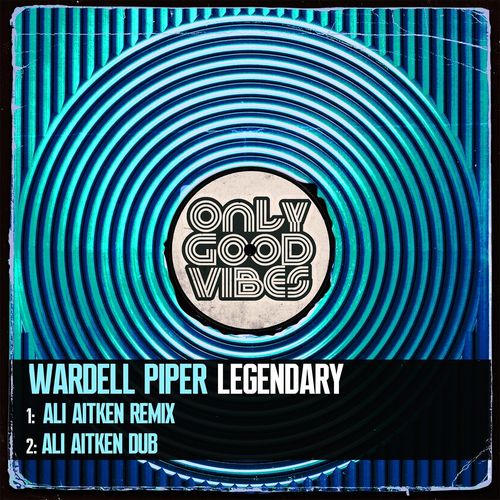 WARDELL PIPER - Legendary / Only Good Vibes Music