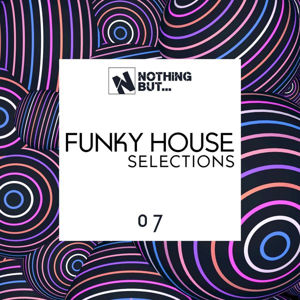 VA - Nothing But... Funky House Selections, Vol. 07 / Nothing But