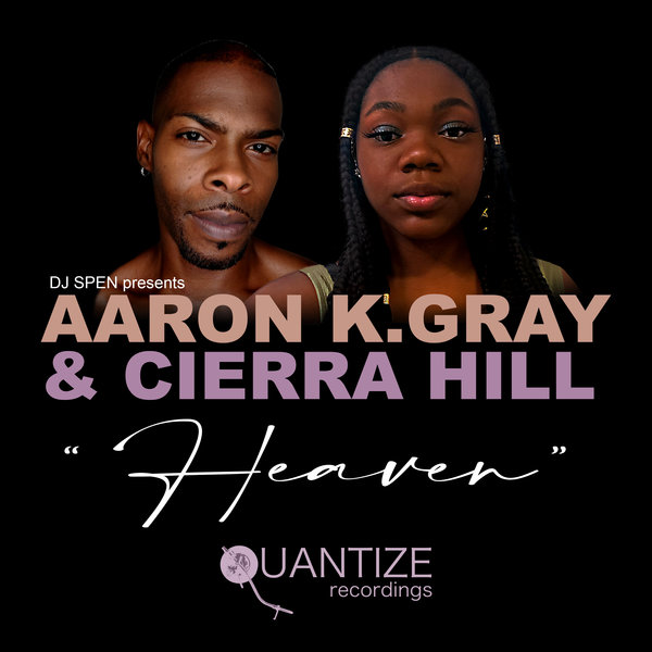 Aaron K. Gray feat. Cierra Hill - Heaven / Quantize Recordings