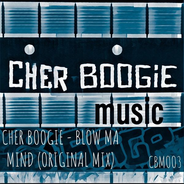Cher Boogie - Blow Ma Mind / Cher Boogie Music