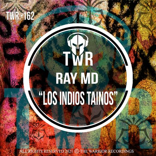 Ray MD - Los Indios Tainos (Original DR Mix) / The Warrior Recordings