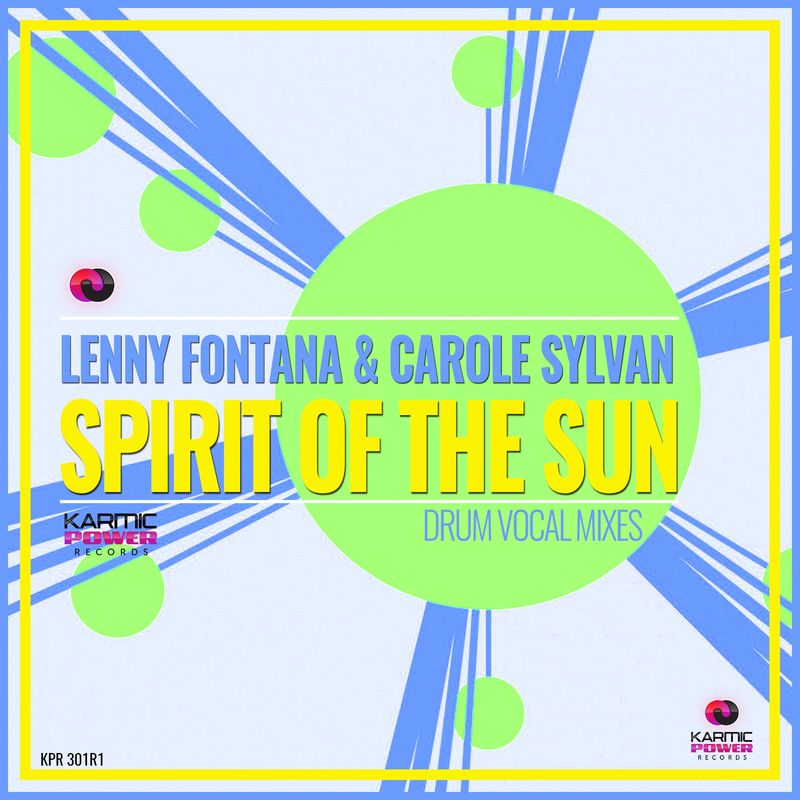 Lenny Fontana & Carole Sylvan - Spirit of the Sun (Drum Vocal Mixes) / Karmic Power Records