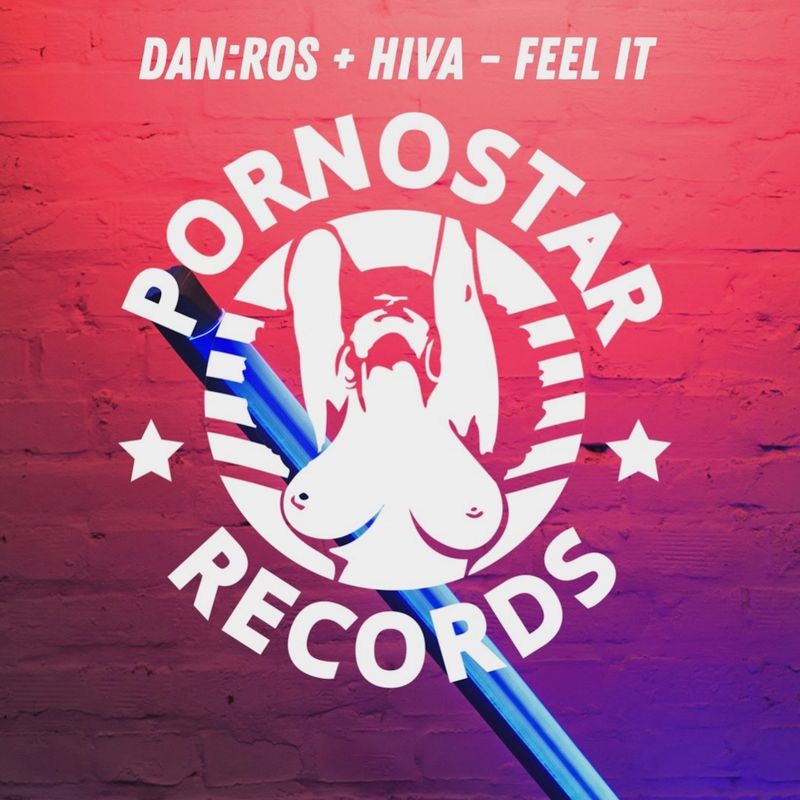 DAN:ROS & Hiva - Feel It / PornoStar Records