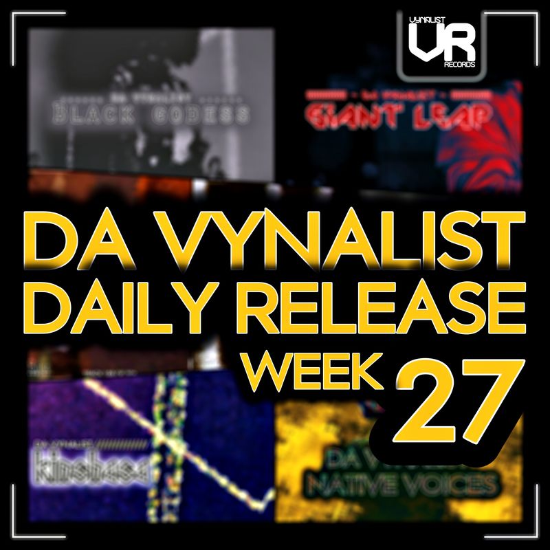 Da Vynalist - Da Vynalist Daily Release: Week 27 / Vynalist Records