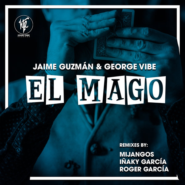 Jaime Guzman & George Vibe - El Mago / House Tribe Records