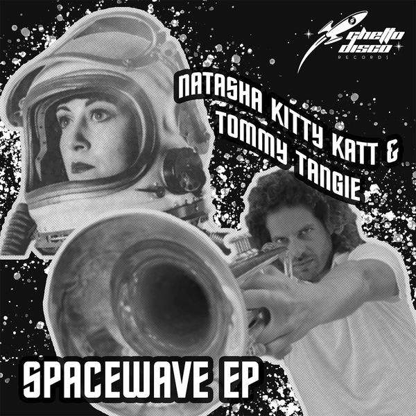 Natasha Kitty Katt & Tommy Tangie - Space Wave EP / Ghetto Disco Records