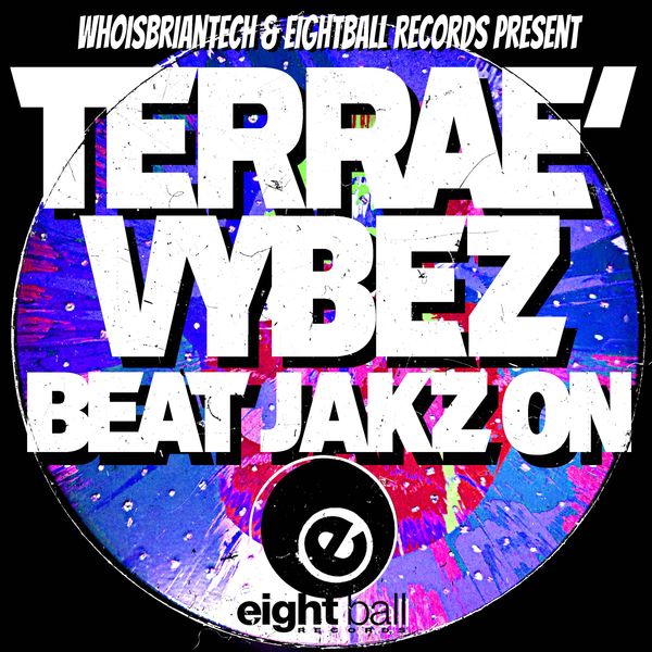 Terrae' Vybez, WhoisBriantech - Beat Jakz On / Eightball Records Digital