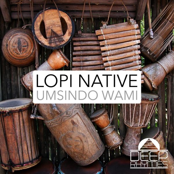 Lopi Native - Umsindo wami / Deep Rhymes