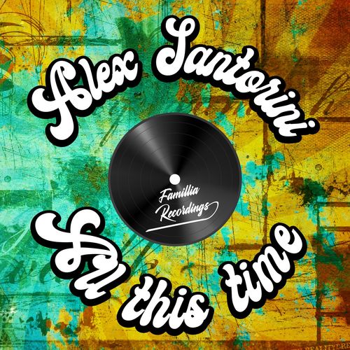 Alex Santorini - All This Time / Famillia Recordings