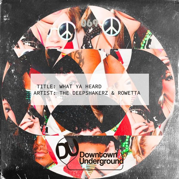 The Deepshakerz & Rowetta - What Ya Heard / Downtown Underground