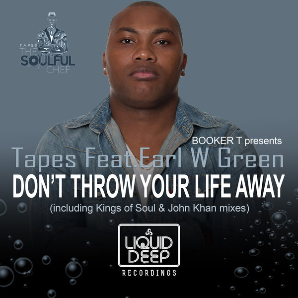 Tapes feat. Earl W. Green - Don't Throw Your Life Away / Liquid Deep