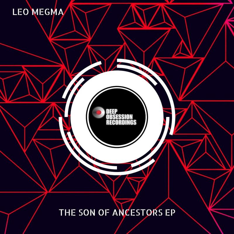 Leo Megma - The Son Of Ancestors EP / Deep Obsession Recordings