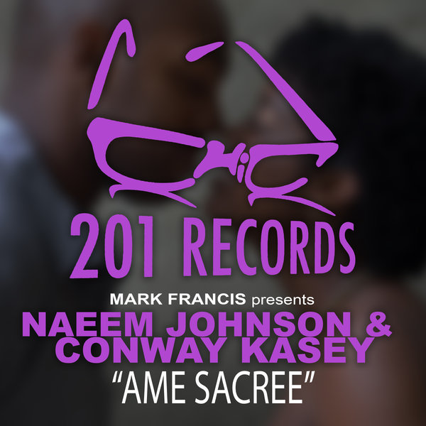 Naeem Johnson and Conway Kasey - Ame Sacree / 201 Records