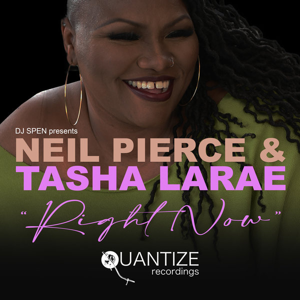 Neil Pierce and Tasha LaRae - Right Now / Quantize Recordings