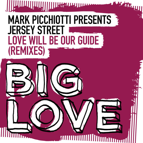 Mark Picchiotti, Jersey Street - Love Will Be Our Guide (Remixes) / Big Love