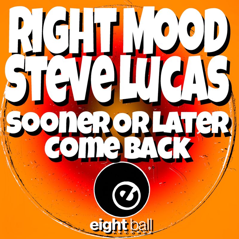 Right Mood & Steve Lucas - Sooner Or Later / Eightball Records Digital