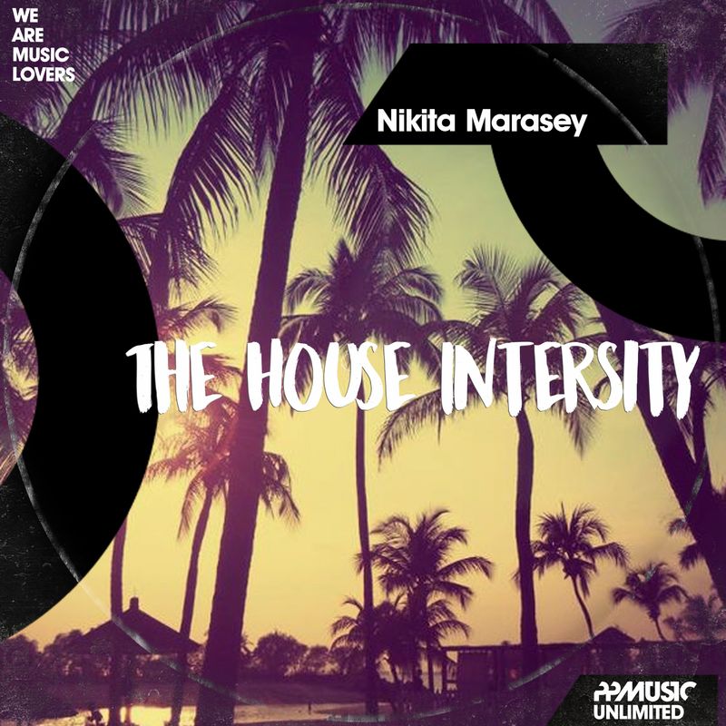Nikita Marasey - The House Intersity / PPMUSIC UNLIMITED