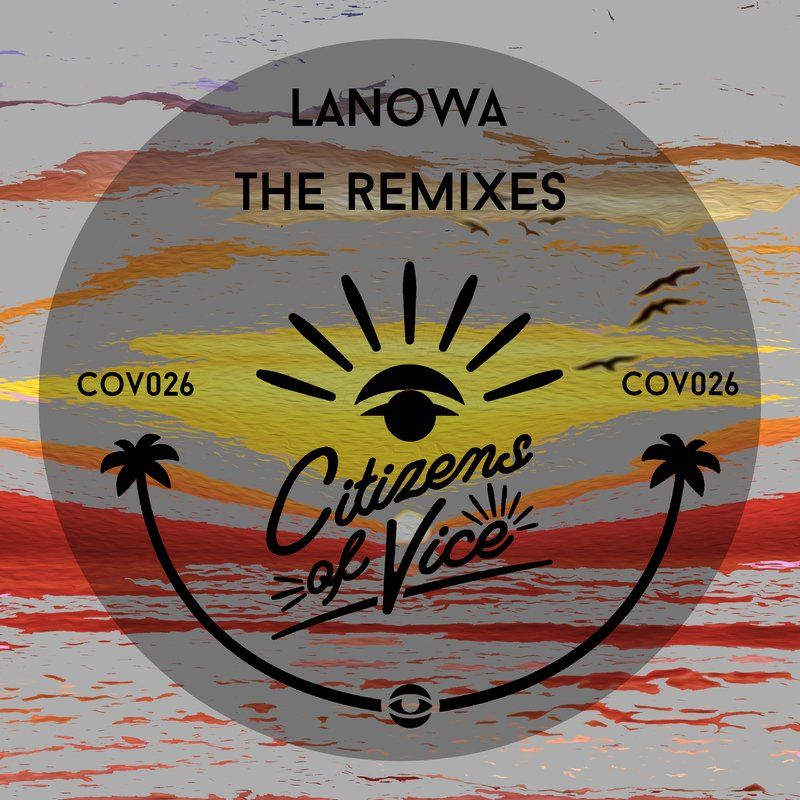 Lanowa - The Remixes / Citizens Of Vice