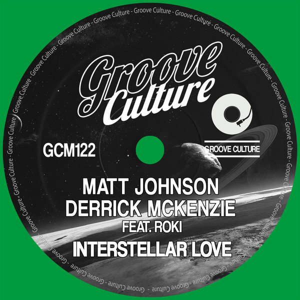 Matt Johnson & Derrick McKenzie Feat. Roki - Interstellar Love / Groove Culture