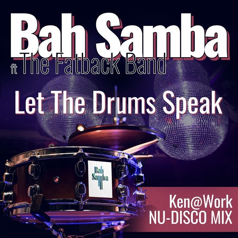 Bah Samba - Let The Drums Speak (Ken@Work Nu Disco Mix) / BKO Productions Ltd