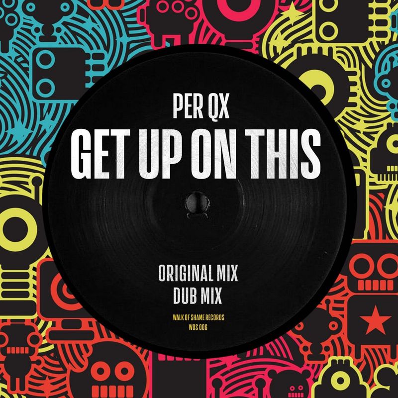 Per QX - Get Up On This / Walk Of Shame Records