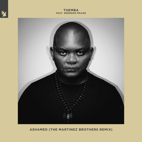 THEMBA (SA) & Brenden Praise - Ashamed (The Martinez Brothers Remix) / Armada Music