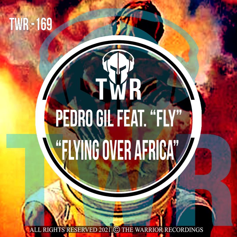 Pedro Gil - Flying Over Africa (feat. "FLY") / The Warrior Recordings