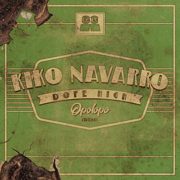 Kiko Navarro - Dope High (OPOLOPO Tweak) / Local Talk