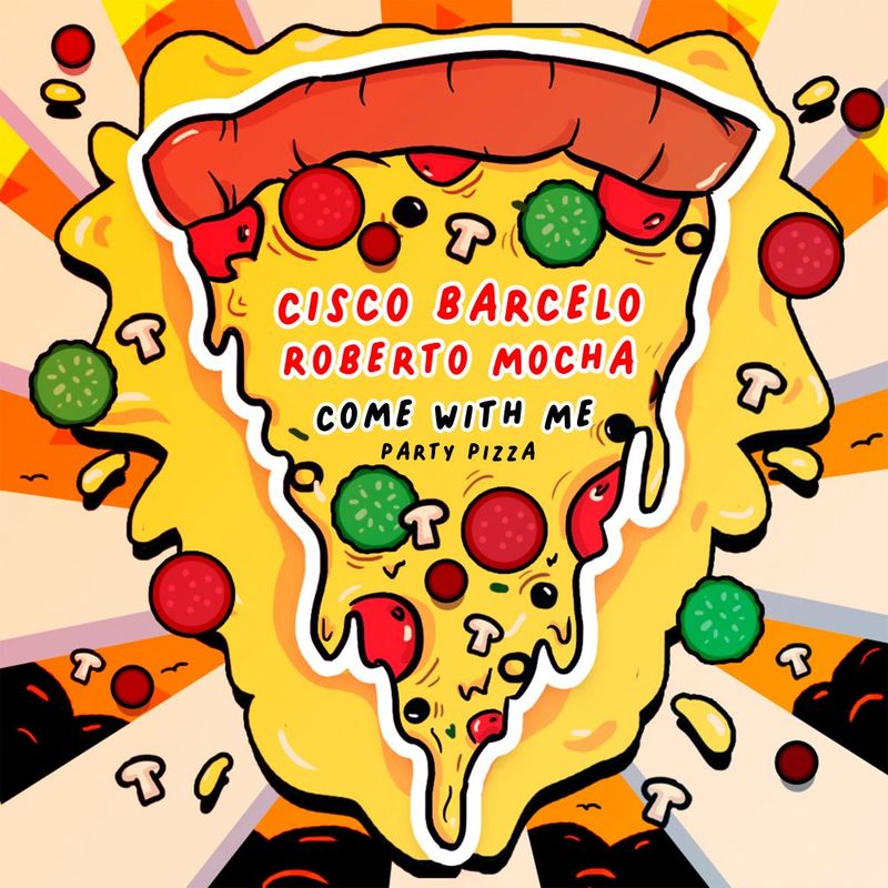 Cisco Barcelo & Roberto Mocha - Come With Me / Party Pizza