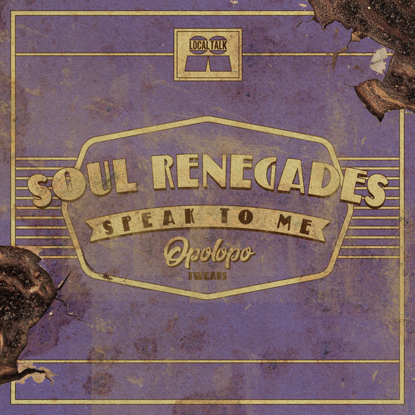 Soul Renegades - Speak To Me (OPOLOPO Tweak) / Local Talk