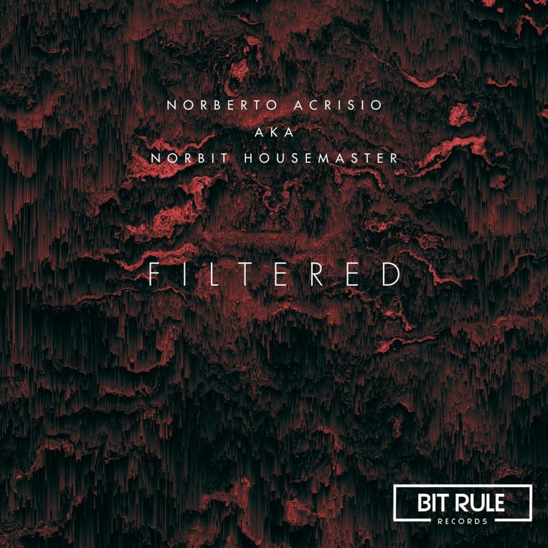 Norberto Acrisio aka Norbit Housemaster - Filtered / Bit Rule Records