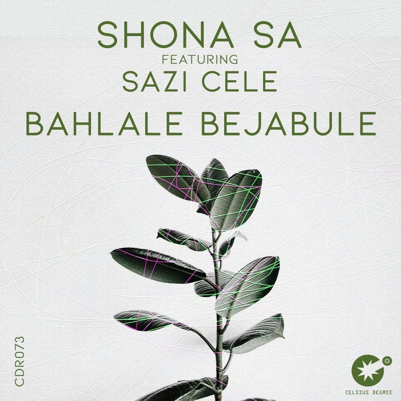 Shona SA ft Sazi Cele - Bahlale Bejabule / Celsius Degree Records