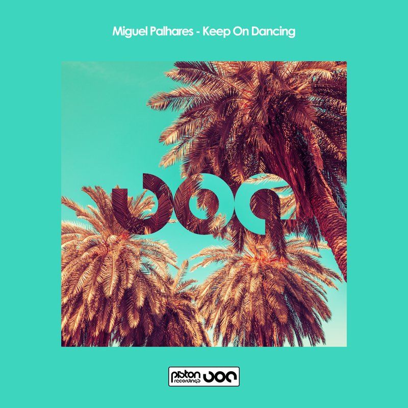 Miguel Palhares - Keep On Dancing / Piston Recordings