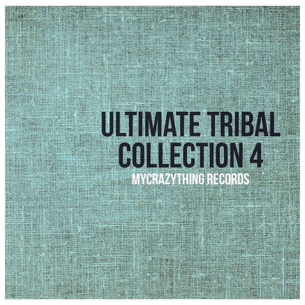 VA - Ultimate Tribal Collection 4 / Mycrazything Records