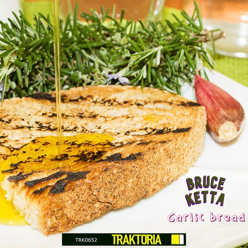 Bruce Ketta - Garlic Bread / Traktoria