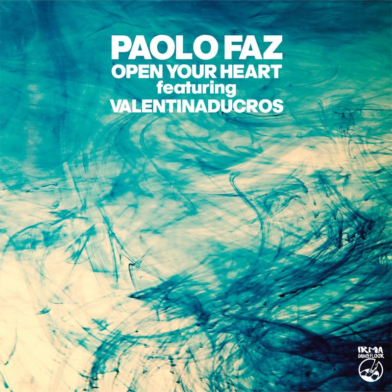Paolo Faz ft Valentina Ducros - Open Your Heart / Irma Dancefloor