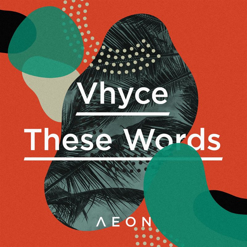 Vhyce - These Words / Aeon