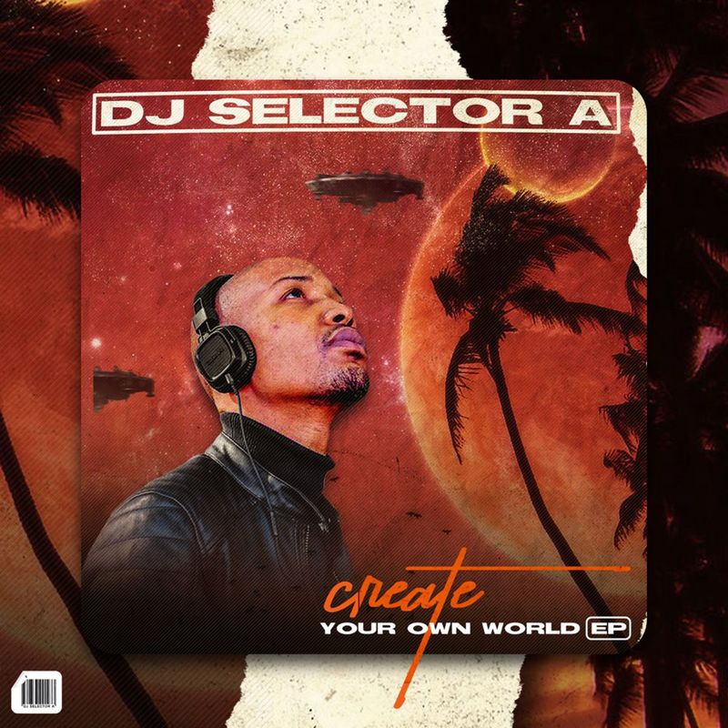 DJ Selector A - Create Your Own World / InQfive
