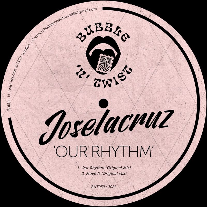 Joselacruz - Our Rhythm / Bubble 'N' Twist Records