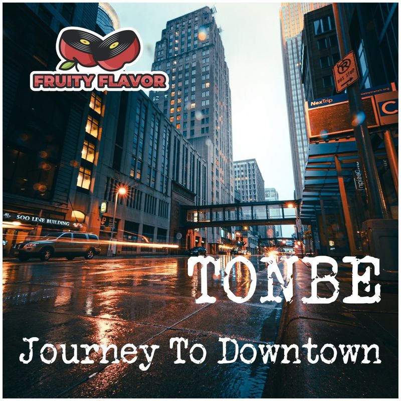 Tonbe - Journey to Downtown / Fruity Flavor