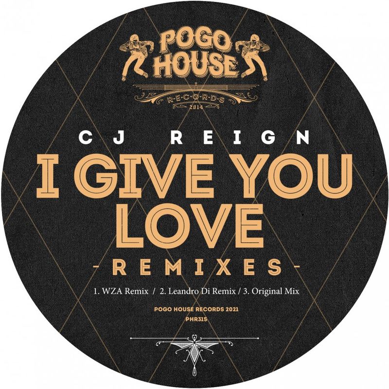 Cj Reign - I Give You Love (Remixes) / Pogo House Records