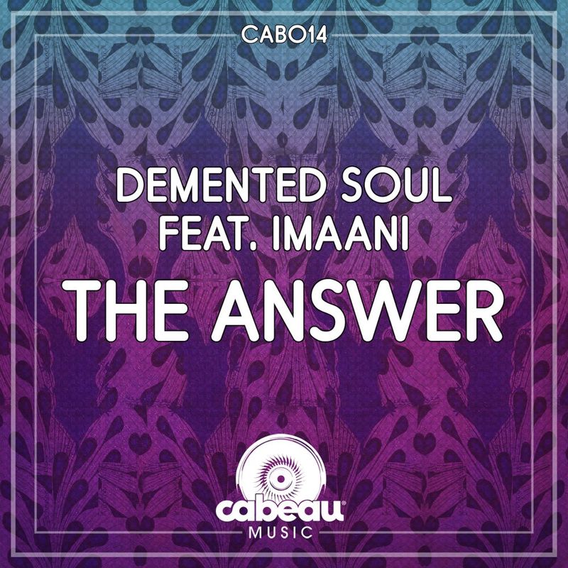 Demented Soul ft IMAANI - The Answer / Cabeau Music