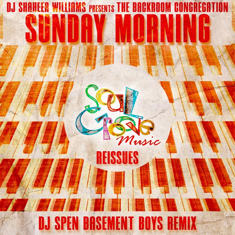 The Backroom Congregation - Sunday Morning (DJ Spen's Basement Boys Remixes) / Soul Groove Music
