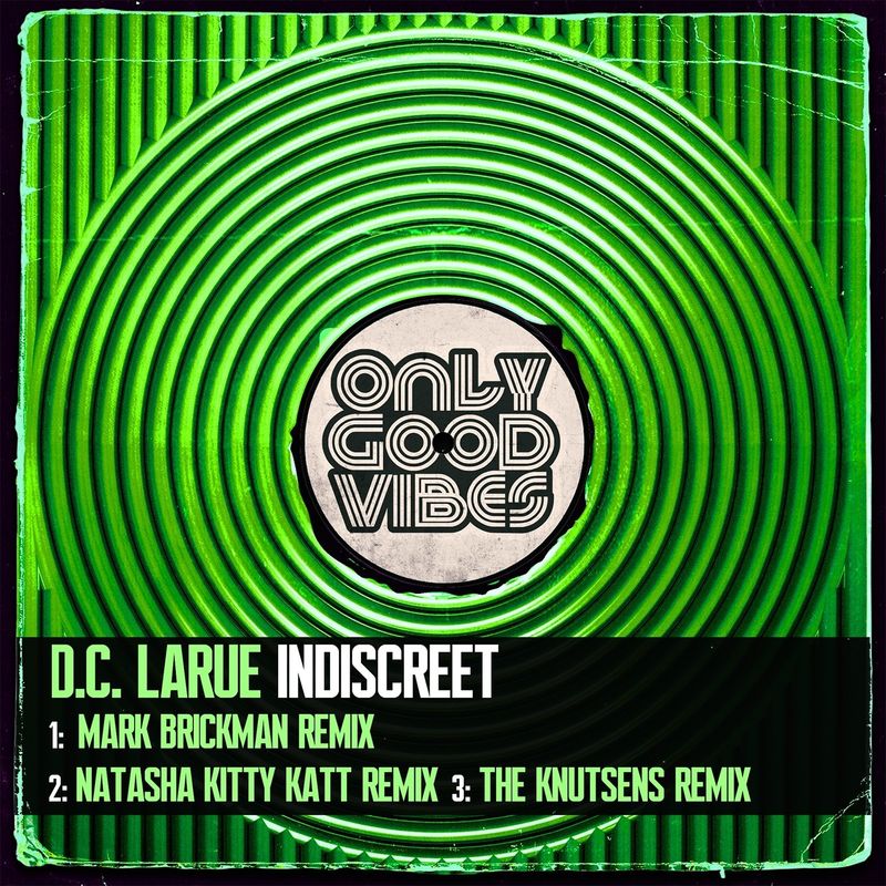 D.C. LaRue - Indiscreet (The Remixes) / Only Good Vibes Music